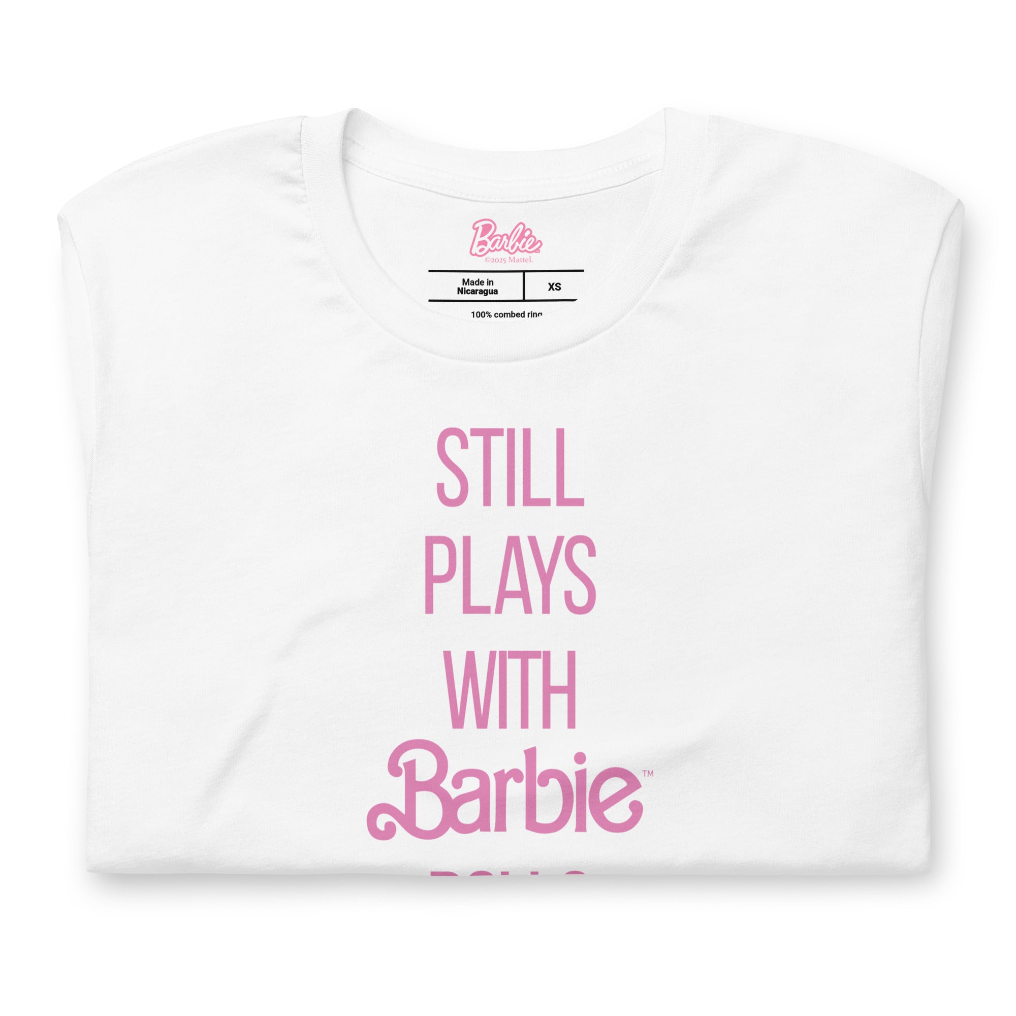 Barbie Still Plays with Barbie Dolls White T-Shirt